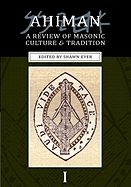 Ahiman: A Review of Masonic Culture and Tradition, Volume 1