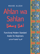 Ahlan Wa Sahlan: Functional Modern Standard Arabic for Beginners (Textbook)