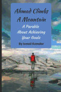 Ahmad Climbs a Mountain: A Parable about Achieving Your Goals