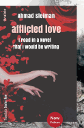 Ahmad Sleiman: Afflicted Love - Published Center Now and Createspace (Arabic Edition)