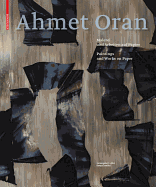 Ahmet Oran: Malerei Und Arbeiten Auf Papier / Paintings and Works on Paper