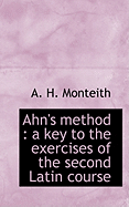 Ahn's Method: a Key to the Exercises of the Second Latin Course