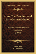 Ahn's New Practical and Easy German Method: Applied on the English Language (1871)