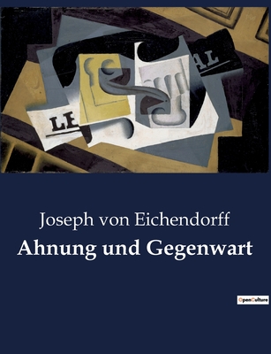 Ahnung Und Gegenwart - Von Eichendorff, Joseph