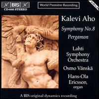 Aho: Symphony 8; Pergamon - Eeva-Lisa Saarinen; Hans-Ola Ericsson (organ); Lilli Paasikivi; Matti Lehtinen; Pauli Pietilainen (organ);...