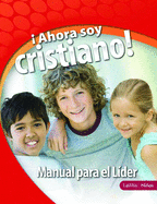 Ahora Soy Cristiano - Manual Para El Lider: I'm a Christian Now - Leader Guide-Spanish Edition