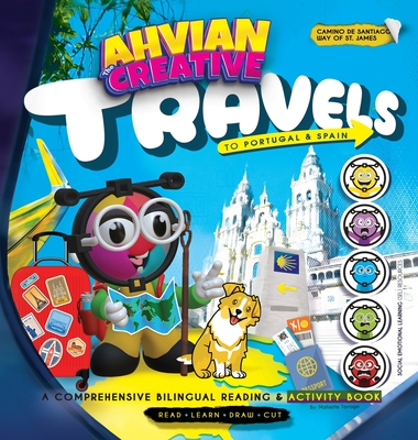 Ahvian The Creative: Travels to Portugal & Spain (Portuguese Way/ Camino de Santiago) - A Comprehensive Bilingual Reading & Activity Book.: (Read, Learn, Draw & Cut) - Tarrago, Mahiette