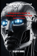 AI Agents Demystified: A Beginner's Guide to Intelligent Assistants and Automation