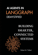 AI Agents in Langgraphh Demystified: Building Smarter, Connected Systems