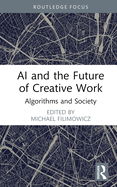 AI and the Future of Creative Work: Algorithms and Society