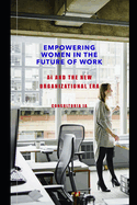 AI and the Future of Work: Empowering Women in the New Organizational Era