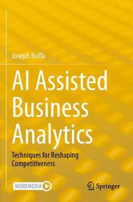 AI Assisted Business Analytics: Techniques for Reshaping Competitiveness - Boffa, Joseph