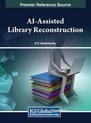 AI-Assisted Library Reconstruction - Senthilkumar, K R (Editor)