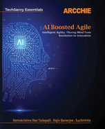 AI Boosted Agile: Intelligent Agility: Flexing Mind from Revolution to Innovation