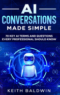 AI Conversations Made Simple: 70 Key AI Terms and Questions Every Professional Should Know