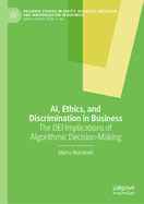 AI, Ethics, and Discrimination in Business: The DEI Implications of Algorithmic Decision-Making