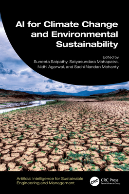 AI for Climate Change and Environmental Sustainability - Satpathy, Suneeta (Editor), and Mahapatra, Satyasundara (Editor), and Agarwal, Nidhi (Editor)