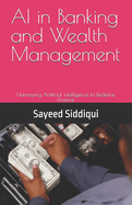 AI in Banking and Wealth Management: Harnessing Artificial Intelligence to Redefine Finance