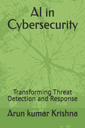 AI in Cybersecurity: Transforming Threat Detection and Response