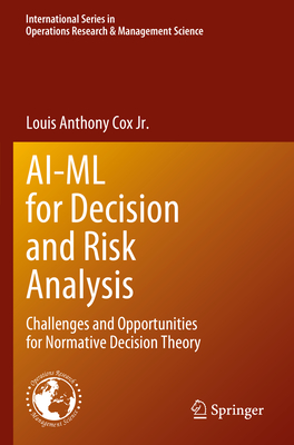 AI-ML for Decision and Risk Analysis: Challenges and Opportunities for Normative Decision Theory - Cox Jr., Louis Anthony