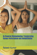 AI-Powered Biomechanics: Transforming Human Performance and Rehabilitation