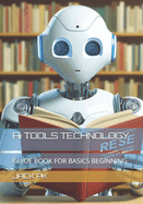 Ai TOOLS TECHNOLOGY: Guide Book for Basics Beginning