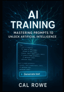AI Training: Mastering Prompts to Unlock Artificial Intelligence