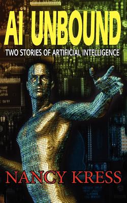 AI Unbound: Two Stories of Artificial Intelligence - Kress, Nancy