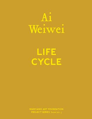 AI Weiwei: Life Cycle - Weiwei, Ai, and Allan, Stacey (Editor), and Shaw, Martin (Text by)