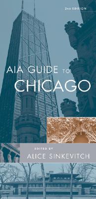 AIA Guide to Chicago - Sinkevitch, Alice (Editor), and Hartray, John F, Jr. (Preface by), and Duis, Perry R (Introduction by)