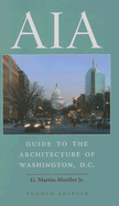 AIA Guide to the Architecture of Washington, D.C. - Moeller, Gerard Martin, and Lethbridge, Francis D (Introduction by)