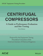 Aiche Equipment Testing Procedure - Centrifugal Compressors: A Guide to Performance Evaluation and Site Testing