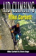 Aid Climbing with Mike Corbett - Corbett, Mike, and Boga, Steven