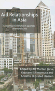 Aid Relationships in Asia: Exploring Ownership in Japanese and Nordic Aid