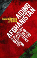 Aiding Afghanistan: A History of Soviet Assistance to a Developing Country