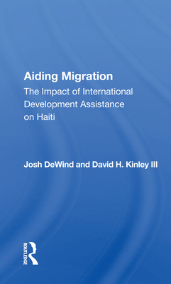 Aiding Migration: The Impact of International Development Assistance on Haiti - Dewind, Josh