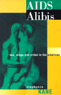 AIDS Alibis: Sex, Drugs, and Crime in the Americas