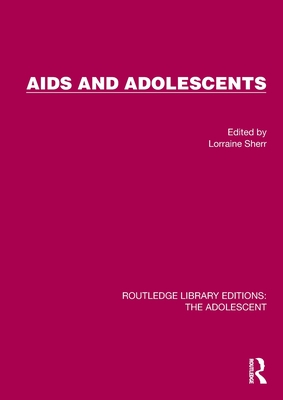 AIDS and Adolescents - Sherr, Lorraine (Editor)