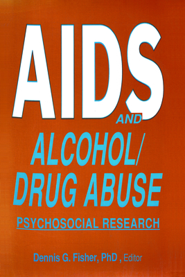 AIDS and Alcohol/Drug Abuse: Psychosocial Research - Fisher, Dennis