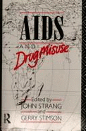 AIDS and Drug Misuse: The Challenge for Policy and Practice in the 1990s - Strang, John