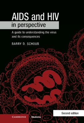 AIDS and HIV in Perspective: A Guide to Understanding the Virus and Its Consequences - Schoub, Barry D