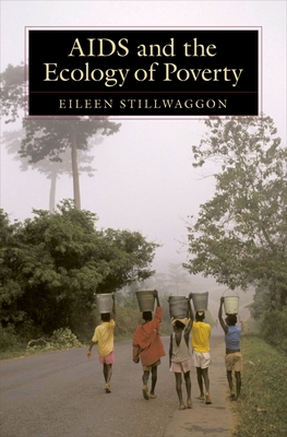 AIDS and the Ecology of Poverty - Stillwaggon, Eileen