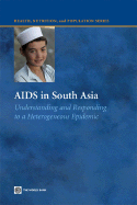 AIDS in South Asia: Understanding and Responding to a Heterogenous Epidemic