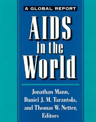 AIDS in the World 1992 - Mann, Jonathan (Editor), and Tarantola, Daniel J M (Editor), and Netter, Thomas W (Editor)