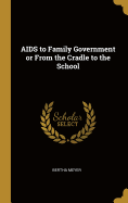 AIDS to Family Government or From the Cradle to the School