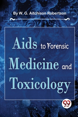 Aids To Forensic Medicine And Toxicology - Robertson, W G Aitchison