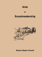 AIDS to Scoutmastership: A Handbook for Scoutmasters on the Theory of Scout Training