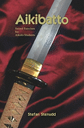 Aikibatto: Sword Exercises for Aikido Students