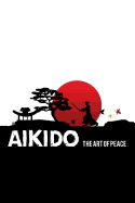 Aikido The art of peace: Aikido Japanese Martial Art Notebook / Journal 6x9 100 pages lined paper