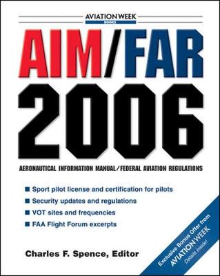 Aim/Far 2006: Aeronautical Information Manual/Federal Aviation Regulations - Spence, Charles F (Editor)